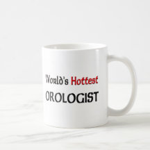 Worlds Hottest Orologist Coffee Mug