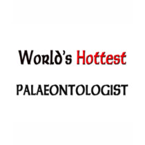 Worlds Hottest Palaeontologist t-shirts by tshirtshirts Worlds Hottest Palaeontologist t-shirts