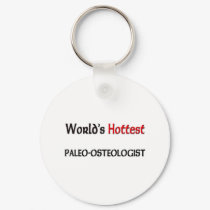 Worlds Hottest Paleo-Osteologist keychains by tshirtshirts Worlds Hottest Paleo-Osteologist keychains