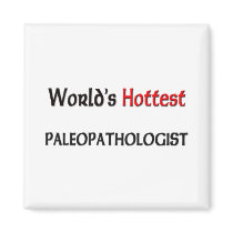 Worlds Hottest Paleopathologist magnets