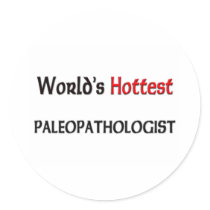 Worlds Hottest Paleopathologist stickers by tshirtshirts Worlds Hottest Paleopathologist stickers