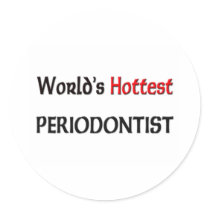 Worlds Hottest Periodontist stickers by tshirtshirts Worlds Hottest Periodontist stickers