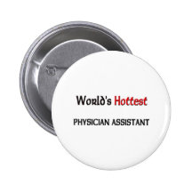 Worlds Hottest Physician Assistant Button