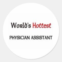 Worlds Hottest Physician Assistant Round Sticker