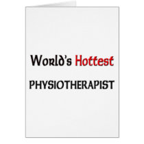 Worlds Hottest Physiotherapist Greeting Cards