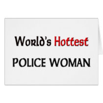 Worlds Hottest Police Woman cards by tshirtshirts Worlds Hottest Police Woman cards