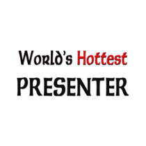 Worlds Hottest Presenter t-shirts