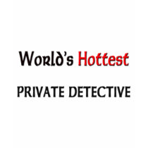Worlds Hottest Private Detective t-shirts