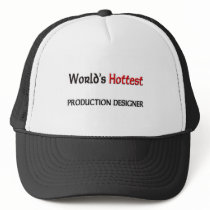 Worlds Hottest Production Designer Trucker Hats