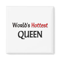 Worlds Hottest Queen magnets by tshirtshirts Worlds Hottest Queen magnets