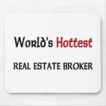 Worlds Hottest Real Estate Broker mousepads by tshirtshirts Worlds Hottest Real Estate Broker mousepads