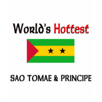 World's Hottest Sao Tomae & Principe t-shirts by flagshirt World's Hottest Sao Tomae & Principe t-shirts
