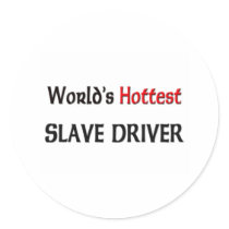 Worlds Hottest Slave Driver stickers by tshirtshirts Worlds Hottest Slave Driver stickers