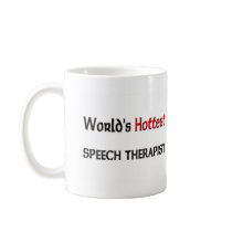 Worlds Hottest Speech Therapist mugs by tshirtshirts Worlds Hottest Speech Therapist mugs