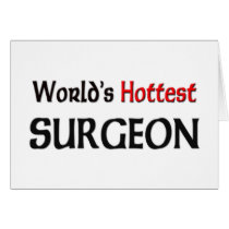 Worlds Hottest Surgeon Greeting Card