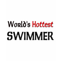 Worlds Hottest Swimmer t-shirts
