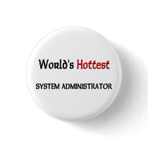 Worlds Hottest System Administrator buttons by tshirtshirts Worlds Hottest System Administrator buttons