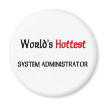 Worlds Hottest System Administrator magnets