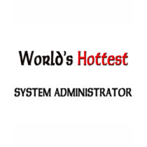 Worlds Hottest System Administrator t-shirts