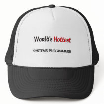 World's Hottest Systems Programmer hats by tshirtshirts World's Hottest Systems Programmer hats