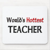 World's Hottest Teacher mousepads by tshirtshirts World's Hottest Teacher mousepads