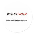 round_sticker - Please vist my gallery zazzle.com/tshirtshirts for more Television Camera Operator tshirts, mugs, hats and other World's Hottest Television Camera Operator gifts. Use the search tool at my store for other professional and jobs merchandise. World's Hottest Television Camera Operator products avaiable on tshirts,sweatshirts,kids shirts, infant onsies, stickers, magnets, and much more Television Camera Operator clothing fully customizable to your specifcations. If you like what you see, please link to my store (www.zazzle.com/tshirtshirts) or email a friend.