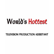 World's Hottest Television Production Assistant t-shirts