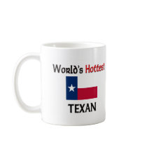 World's Hottest Texan mugs by flagshirt World's Hottest Texan mugs