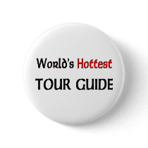 World's Hottest Tour Guide buttons by tshirtshirts World's Hottest Tour Guide buttons