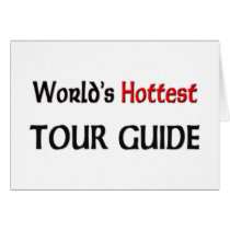 World's Hottest Tour Guide cards by tshirtshirts World's Hottest Tour Guide cards