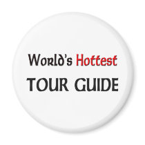 World's Hottest Tour Guide magnets by tshirtshirts World's Hottest Tour Guide magnets