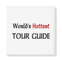 World's Hottest Tour Guide magnets by tshirtshirts World's Hottest Tour Guide magnets