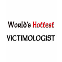 World's Hottest Victimologist t-shirts by tshirtshirts World's Hottest Victimologist t-shirts