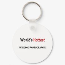 World's Hottest Wedding Photographer keychains