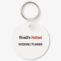 World's Hottest Wedding Planner keychains by tshirtshirts World's Hottest Wedding Planner keychains