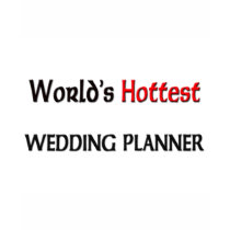 World's Hottest Wedding Planner t-shirts