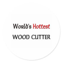 World's Hottest Wood Cutter stickers by tshirtshirts World's Hottest Wood Cutter stickers
