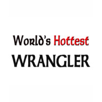 World's Hottest Wrangler t-shirts by tshirtshirts World's Hottest Wrangler t-shirts