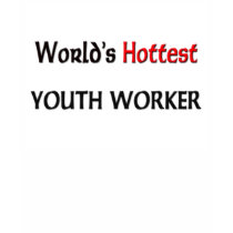 World's Hottest Youth Worker t-shirts