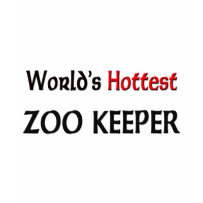 World's Hottest Zoo Keeper Shirt by tshirtshirts