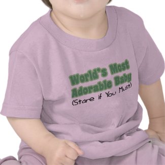 World's Most Adorable Baby shirt