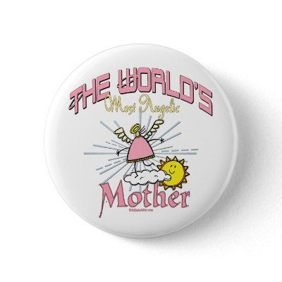 Worlds Most Angelic Mother Button by DesignsOutOfMind