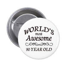 World's Most Awesome 90 Year Old Pinback Buttons