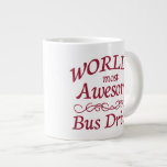 World's Most Awesome Bus Driver Jumbo Mugs