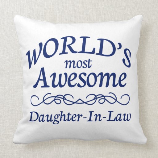 World's Most Awesome DaughterInLaw Throw Pillows Zazzle