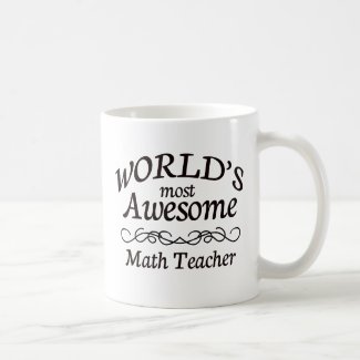 World's Most Awesome Math Teacher Classic White Coffee Mug