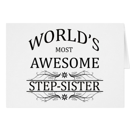 Worlds Most Awesome Step Sister Card Zazzle