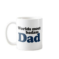 Worlds Most Badass Dad Coffee Mugs