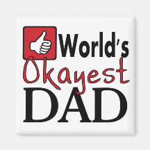 World's okayest dad funny father's day magnet