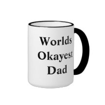 Worlds "Okayest" Dad Mugs